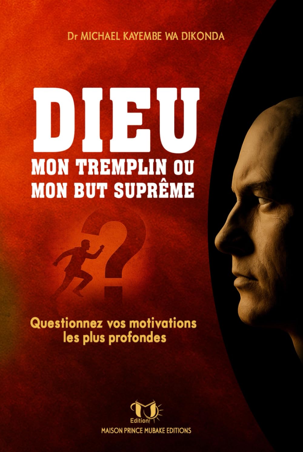 Dieu : Mon Tremplin ou Mon But Suprême
